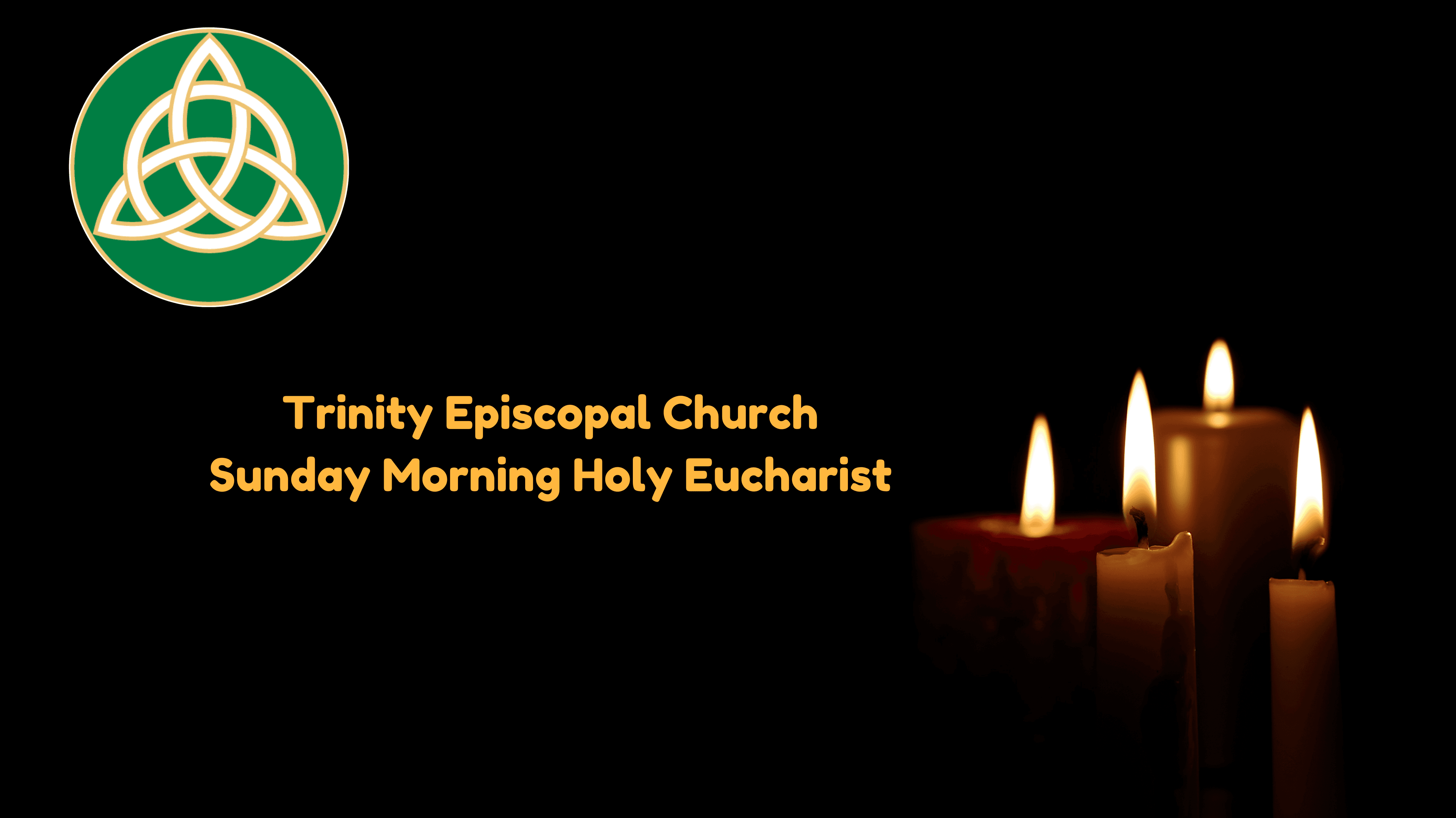 Trinity Episcopal Church - Sunday Morning Holy Eucharist